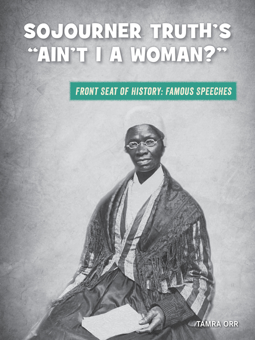 Title details for Sojourner Truth's "Ain't I a Woman?" by Tamra Orr - Available